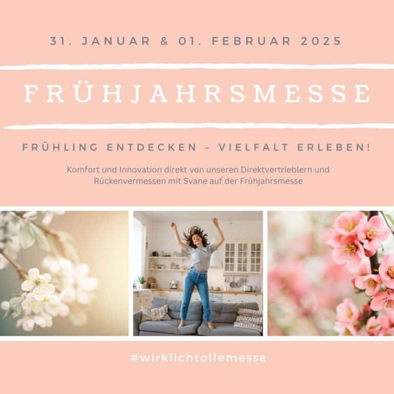 Ein Flyer für die Frühjahrsmesse am 31. Januar und 01. Februar 2025. Der Titel lautet „Frühjahrsmesse – Frühling entdecken, Vielfalt erleben!“. Es wird Komfort und Innovation von Direktvertrieblern sowie Rückenvermessungen mit Svane angekündigt. Der Flyer zeigt blühende Zweige, eine Frau, die auf einem Sofa springt, und weitere Frühlingsmotive. Unten steht der Hashtag #wirklichttollesmesse. Der Hintergrund ist in einem sanften Rosa gehalten.