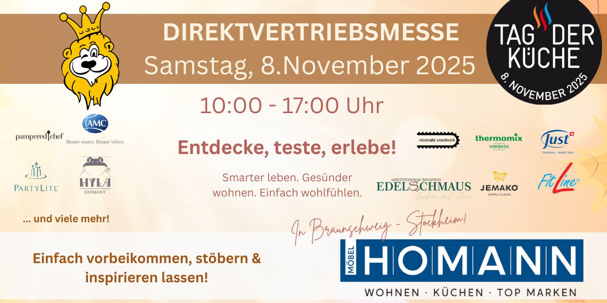 Werbeflyer für die Direktvertriebsmesse „Tag der Küche“ am 8. November 2025 bei Möbel Homann in Braunschweig. Der Flyer zeigt Logos verschiedener Direktvertriebsmarken wie Thermomix, Pampered Chef, Ringana und HYLA. Mit dem Motto „Entdecke, teste, erlebe!“ lädt die Veranstaltung Kund:innen ein, Produkte live zu erleben. Ein fröhliches Löwenmaskottchen und herbstliche Farben unterstreichen die freundliche, inspirierende Atmosphäre.